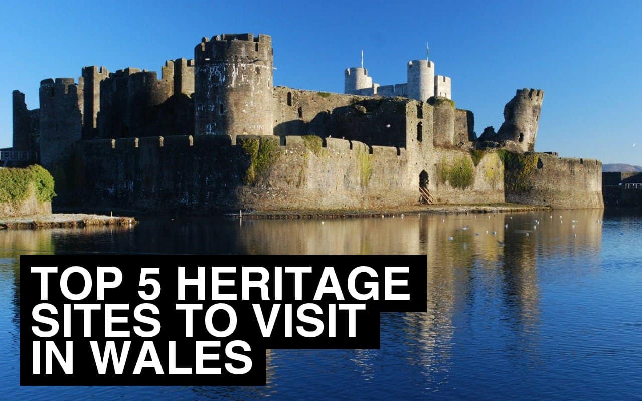Top 5 Heritage Sites to visit in Wales
