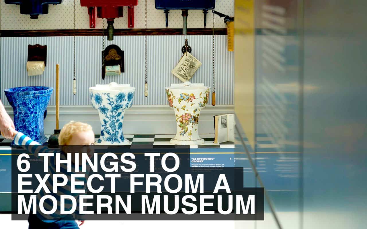 6 Things to Expect from a Modern Museum
