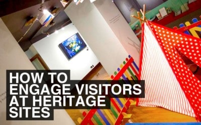 How To Engage Visitors At Heritage Sites – Part Four