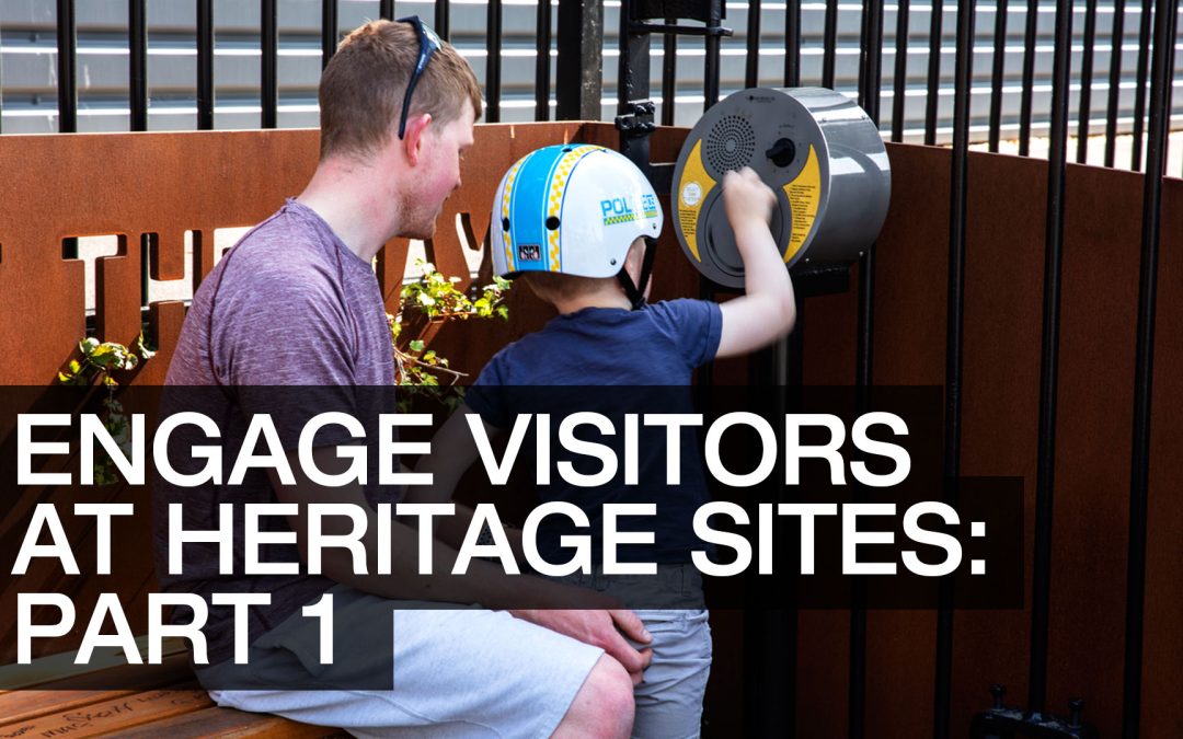 Engage Visitors at Heritage Sites – Part One