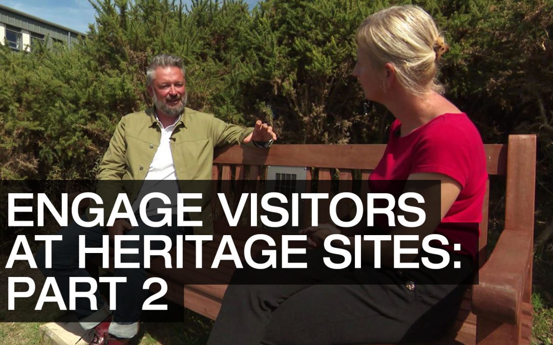 Engage Visitors at Heritage Sites – Part Two